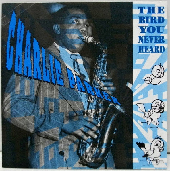 Charlie Parker ~ The Bird You Never Heard (Vinyl) - Djungel & Jazz