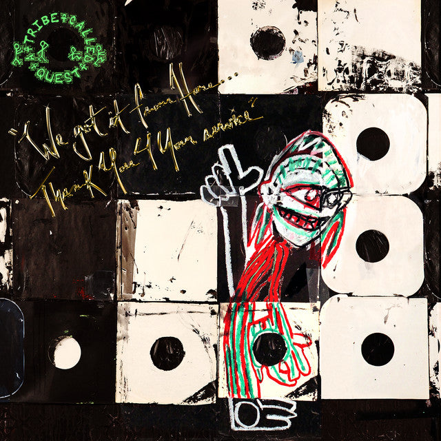 A Tribe Called Quest ~ We Got It From Here…Thank You 4 Your Service