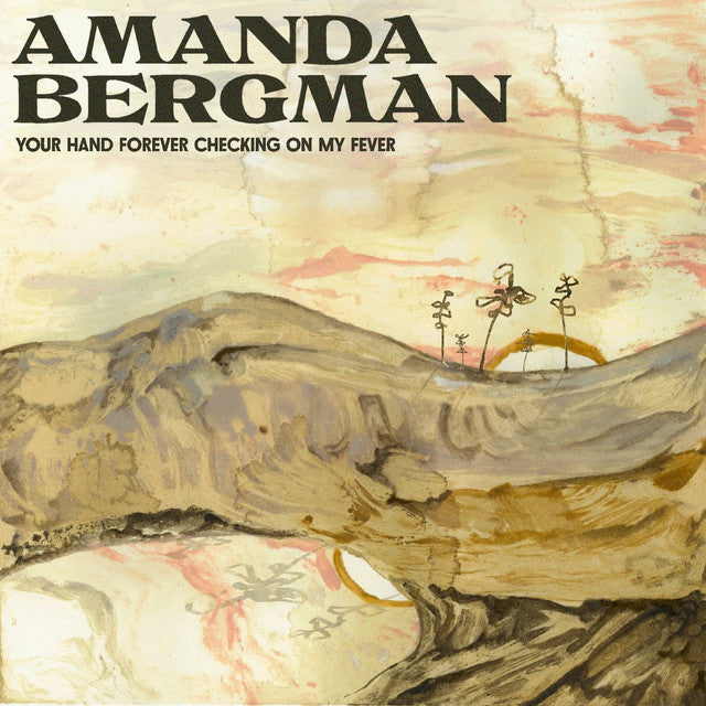 Amanda Bergman ~ Your Hand Forever Checking On My Fever