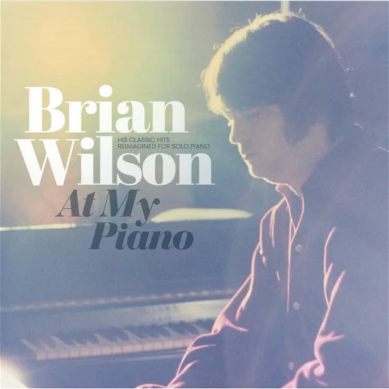 Brian Wilson ~ At My Piano (His Classic Hits Reimagined For Solo Piano)