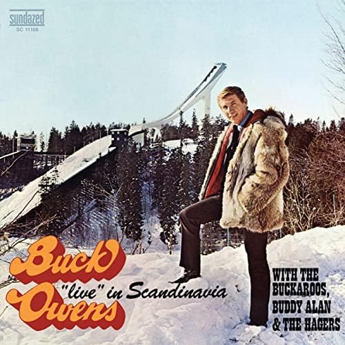 Buck Owens With The Buckaroos, Buddy Alan & The Hagers, The Buckaroos, Buddy Alan, The Hagers ~ ”Live” in Scandinavia
