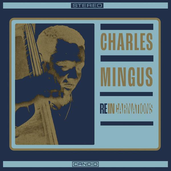 Charles Mingus ~ Reincarnations