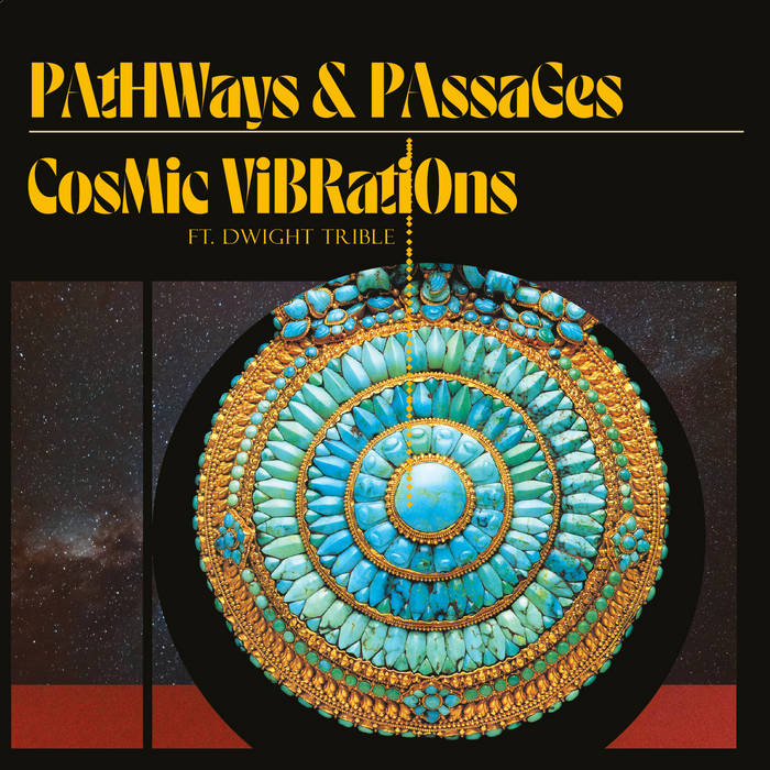 Cosmic Vibrations Ft. Dwight Trible ~ Pathways & Passages