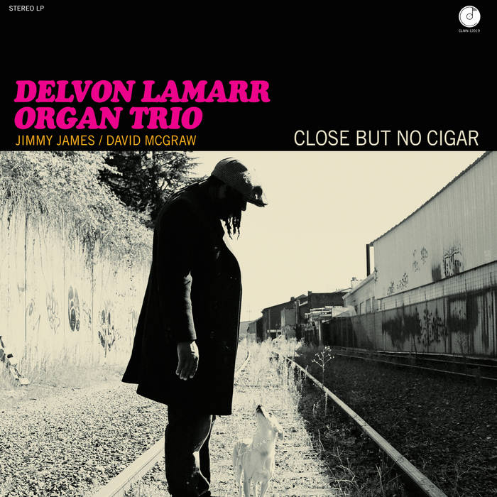 Delvon Lamarr Organ Trio ~ Close But No Cigar