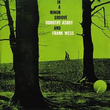 Dorothy Ashby And Frank Wess ~ In A Minor Groove