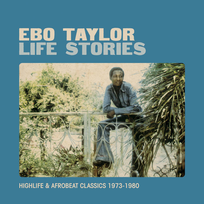 Ebo Taylor ~ Life Stories (Highlife & Afrobeat Classics 1973-1980) (Vinyl) - Djungel & Jazz