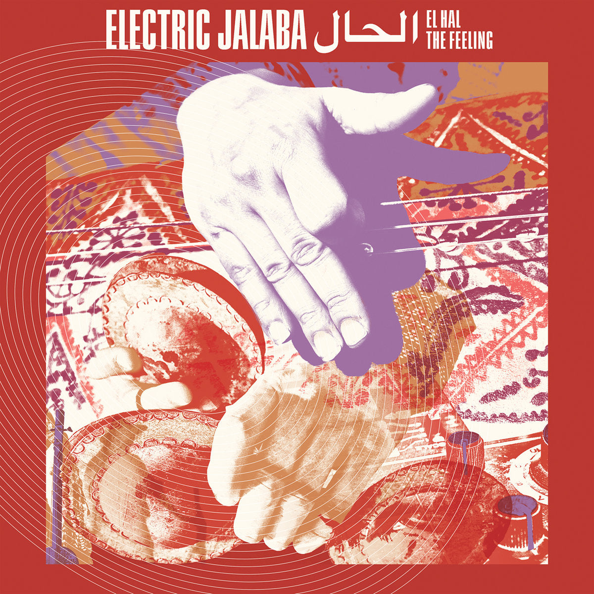 Electric Jalaba ~ الحال El Hal / The Feeling