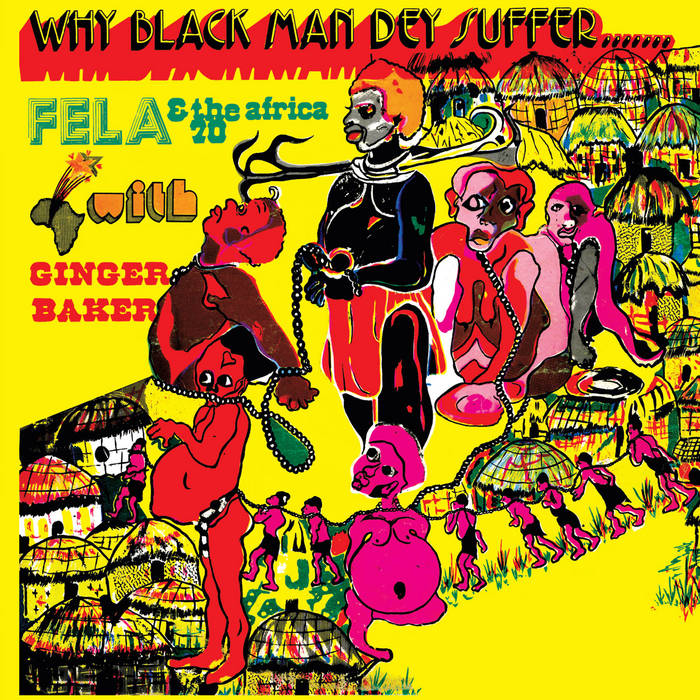 Fela Ransome-Kuti And The Africa 70 With Ginger Baker ~ Why Black Man Dey Suffer.......
