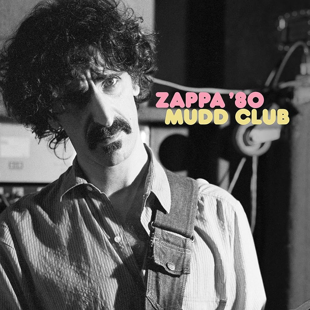 Frank Zappa ~ Zappa '80 Mudd Club