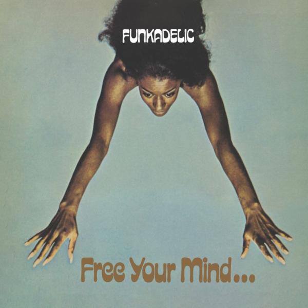 Funkadelic ~ Free Your Mind and Your Ass Will Follow
