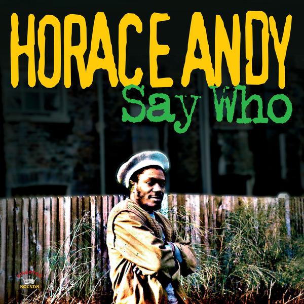 Horace Andy ~ Say Who