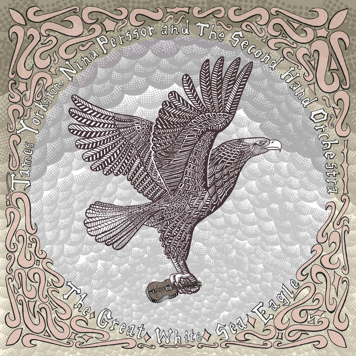 James Yorkston, Nina Persson And The Second Hand Orchestra ~ The Great White Sea Eagle
