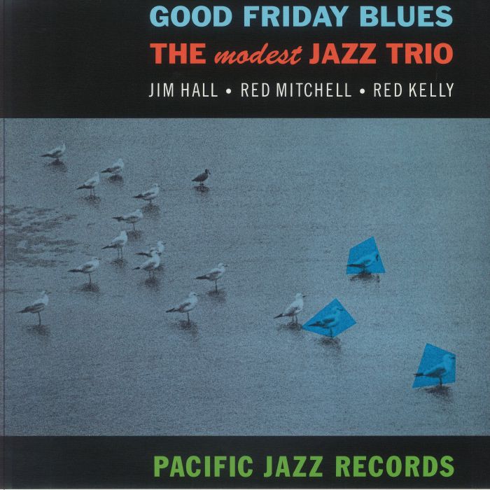 Jim Hall / Red Mitchell / Red Kelly ~ Good Friday Blues: The Modest Jazz Trio (Vinyl) - Djungel & Jazz