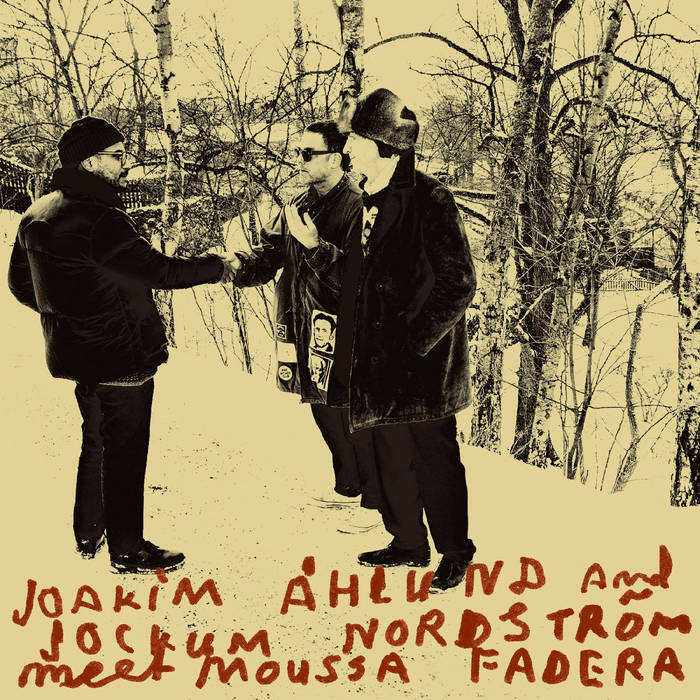 Joakim Åhlund And Jockum Nordström Meet Moussa Fadera ~ Joakim Åhlund And Jockum Nordström Meet Moussa Fadera