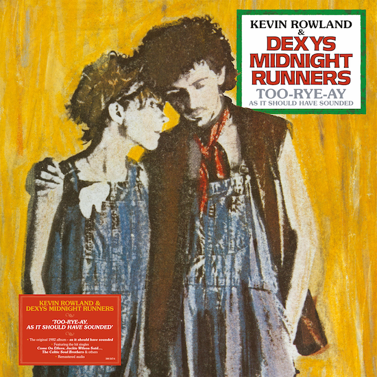 Kevin Rowland & Dexys Midnight Runners ~ Too-Rye-Ay As It Should Have Sounded