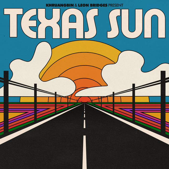 Khruangbin & Leon Bridges ~ Texas Sun