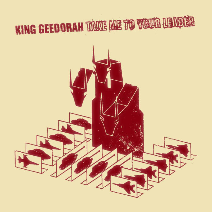 King Geedorah ~ Take Me To Your Leader