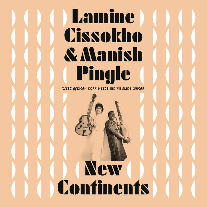 Lamine Cissokho, Manish Pingle ~ New Continents