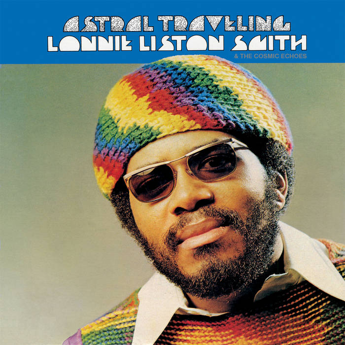 Lonnie Liston Smith & The Cosmic Echoes ~ Astral Traveling