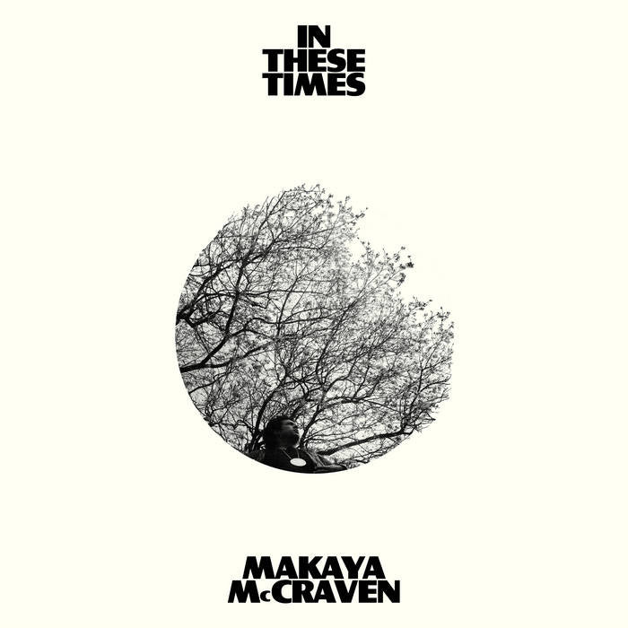Makaya McCraven ~ In These Times