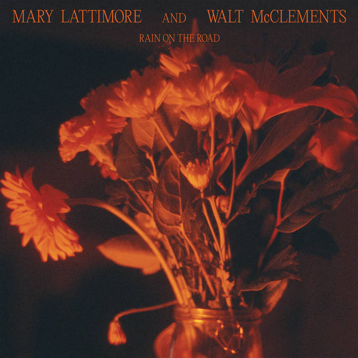 Mary Lattimore And Walt McClements ~ Rain On The Road