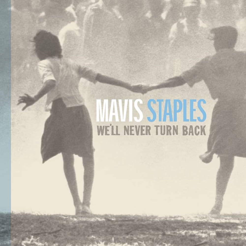 Mavis Staples ~ We'll Never Turn Back