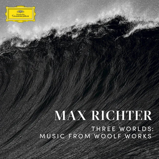 Max Richter ~ Three Worlds: Music From Woolf Works