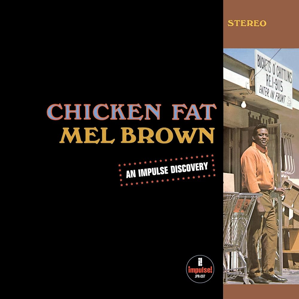 Mel Brown ~ Chicken Fat