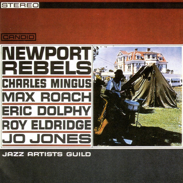 Charles Mingus, Max Roach, Eric Dolphy, Roy Eldridge, Jo Jones ~ Newport Rebels / Jazz Artists Guild