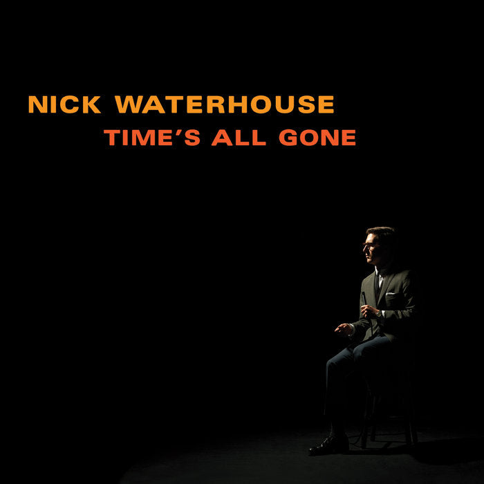 Nick Waterhouse  ~ Time's All Gone