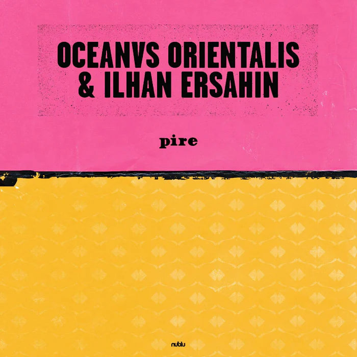 Oceanvs Orientalis & Ilhan Ersahin ~ Pire / Mesta (Vinyl) - Djungel & Jazz