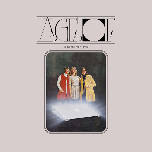Oneohtrix Point Never ~ Age Of (Vinyl) - Djungel & Jazz
