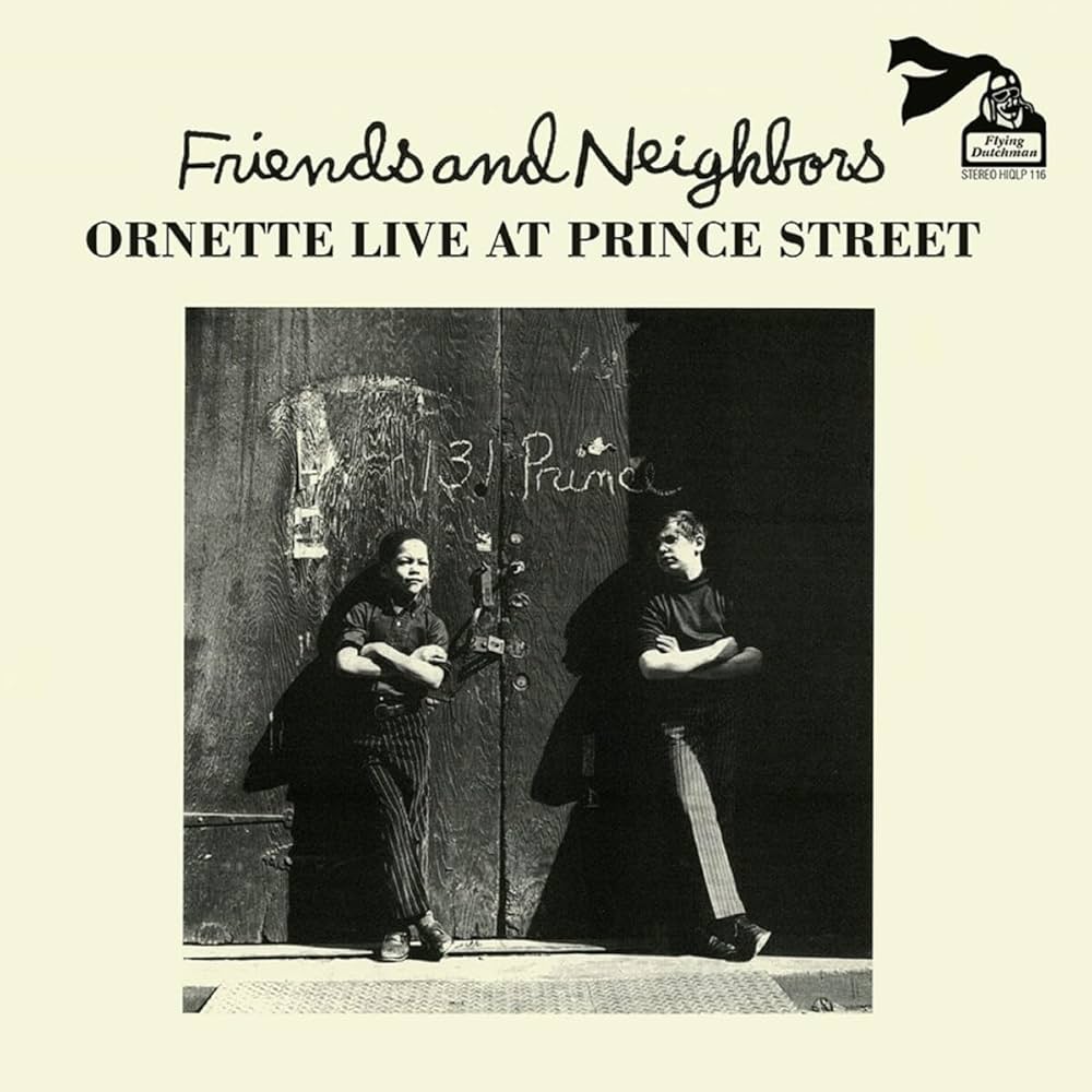 Ornette Coleman ~ Friends And Neighbors - Ornette Live At Prince Street
