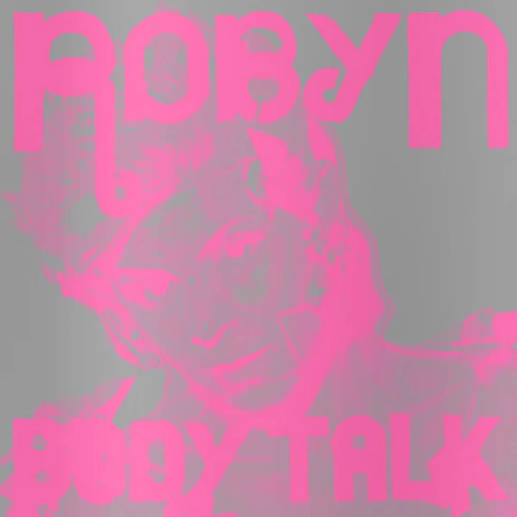 Robyn ~ Complete Body Talk
