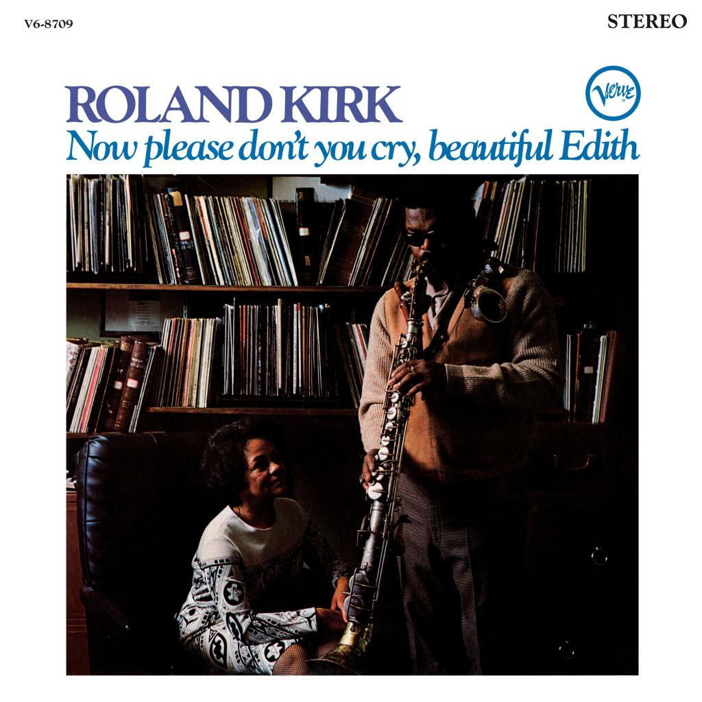 Roland Kirk ~ Now Please Don't You Cry, Beautiful Edith (Vinyl) - Djungel & Jazz