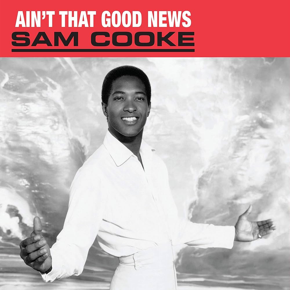Sam Cooke ~ Ain't That Good News
