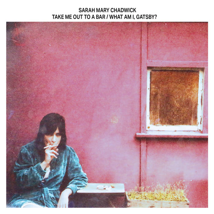 Sarah Mary Chadwick ~ Take Me Out To A Bar / What Am I, Gatsby? (Vinyl) - Djungel & Jazz