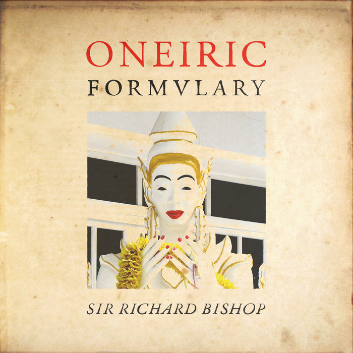 Sir Richard Bishop ~ Oneiric Formulary