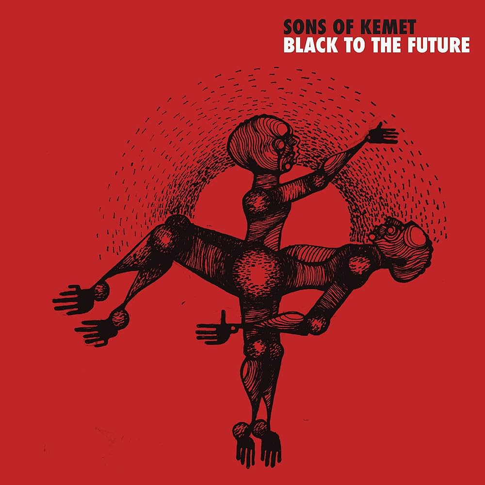 Sons Of Kemet ~ Black To The Future
