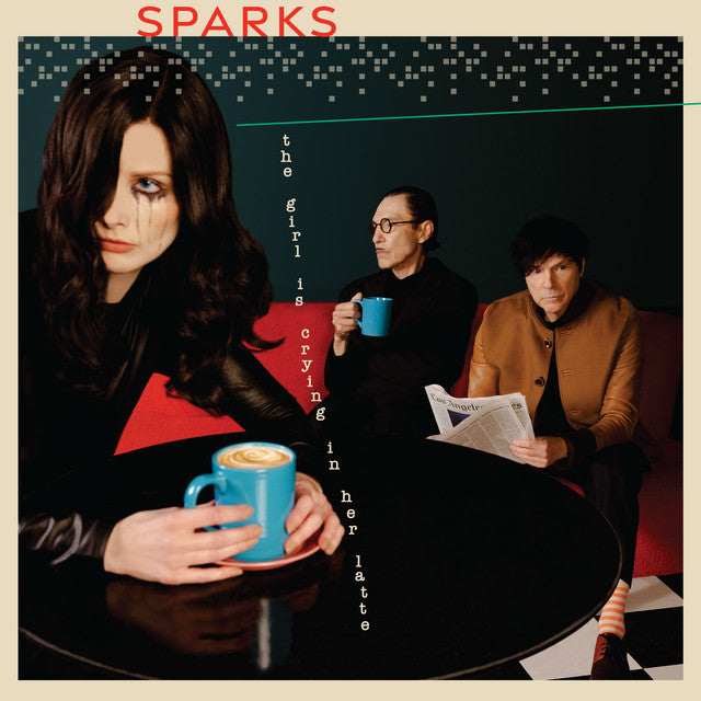 Sparks ~ The Girl Is Crying In Her Latte