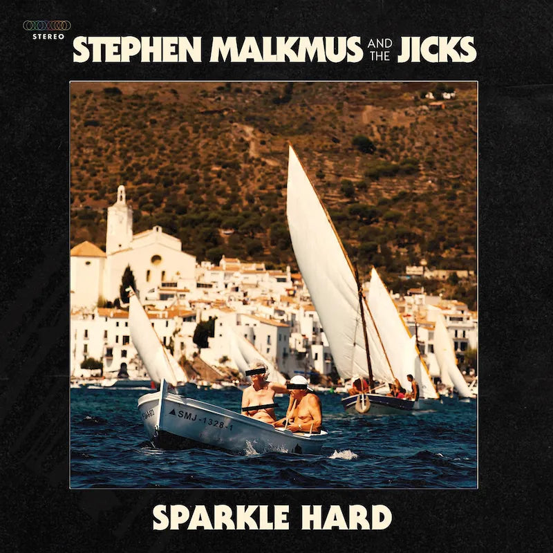 Stephen Malkmus And The Jicks ~ Sparkle Hard