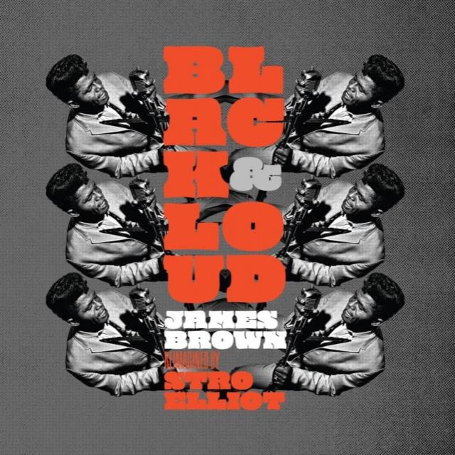 Stro Elliot ~ Black & Loud: James Brown Reimagined By Stro Elliot