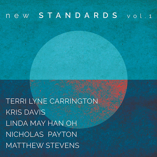 Terri Lyne Carrington, Kris Davis, Nicholas Payton, Matthew Stevens, Linda Oh ~ New Standards, Vol. 1