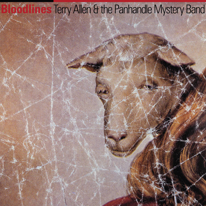 Terry Allen & The Panhandle Mystery Band ~ Bloodlines