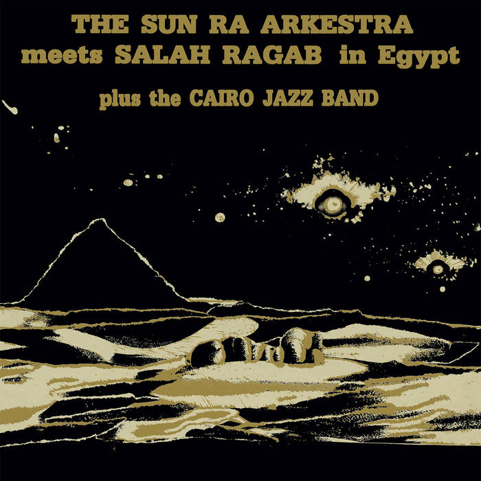 The Sun Ra Arkestra Meets Salah Ragab Plus The Cairo Jazz Band ~ In Egypt