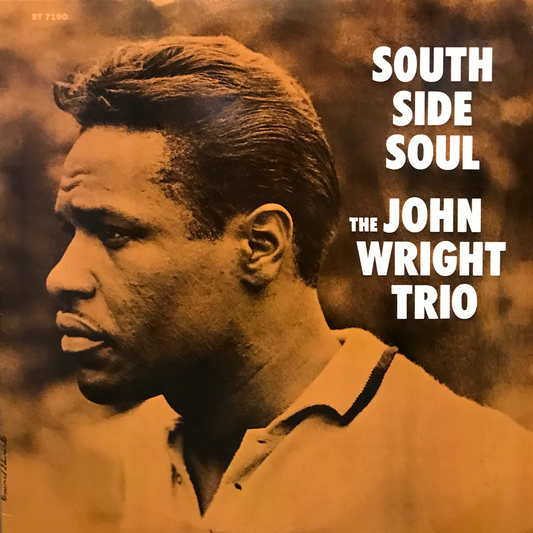 The John Wright Trio ~ South Side Soul