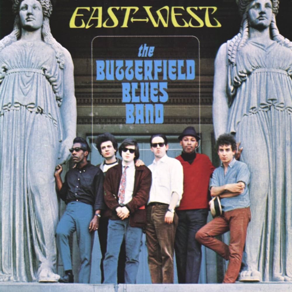 The Paul Butterfield Blues Band ~ East-West