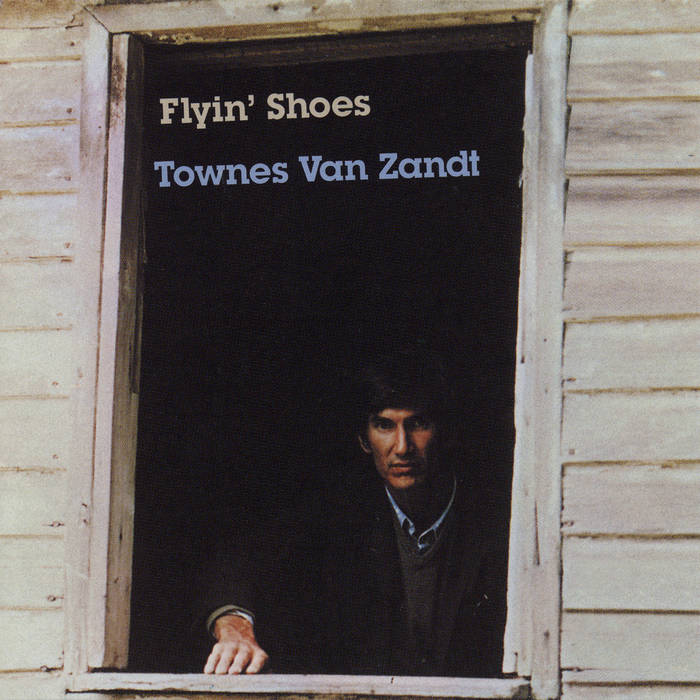 Townes Van Zandt ~ Flyin' Shoes