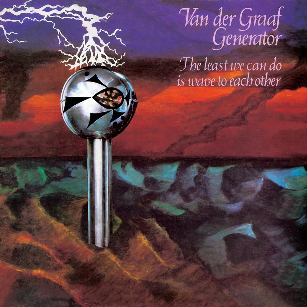 Van Der Graaf Generator ~ The Least We Can Do Is Wave To Each Other