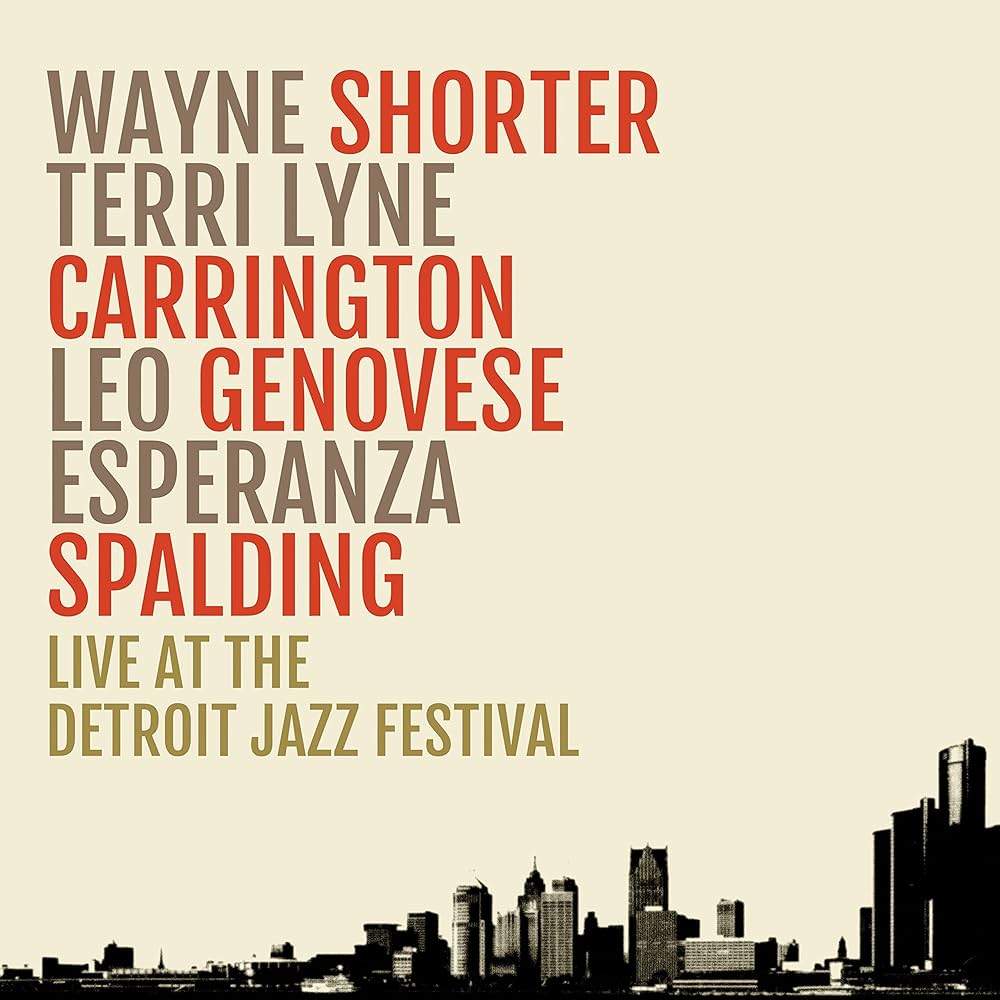 Wayne Shorter, Terri Lyne Carrington, Leo Genovese, Esperanza Spalding ~ Live At The Detroit Jazz Festival